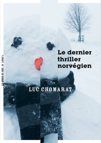 Luc Chomarat, le dernier thriller norvégien, la manufacture de livres