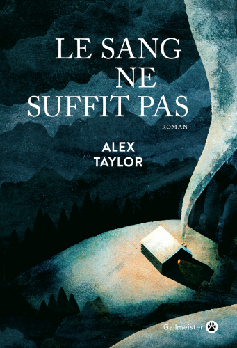 Alex Taylor, le sang ne suffit pas, éditions gallmeister