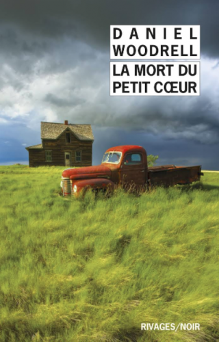 La mort du petit coeur, daniel woodrell, éditions rivages