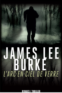 james lee burke,l'arc-en-ciel de verre,robicheaux,purcell,louisianne,new iberia