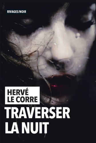 hervé le corre,éditions rivages,traverser la nuit