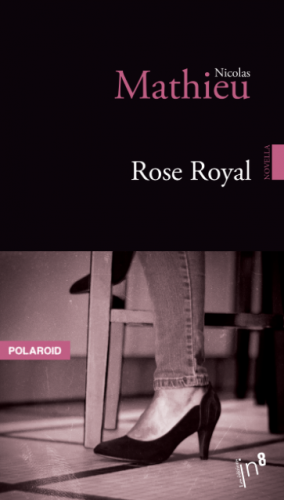 nicolas mathieu,rose royal,éditions in8