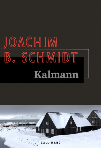 Joachim beat Schmidt, kalmann, éditions gallimard, collection la noire