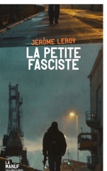 jérôme leroy,la manufacture de livres,la manu,la petite fasciste,la petite gauloise,éditions folio
