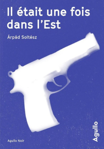 arpad soltesz, il était une fois dans l'est, éditions agullo