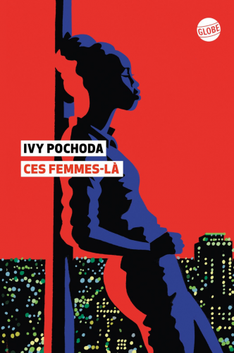 ivy pochada, ces femmes-la, éditions globes