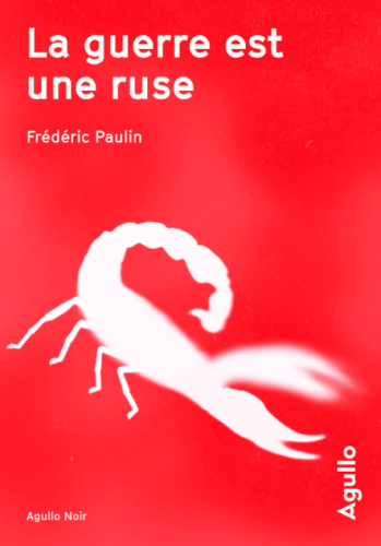 éditions agullo, la guerre est une ruse, frédéric paulin