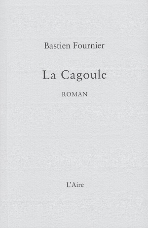 bastien fournier, la cagoule, éditions de l'aire