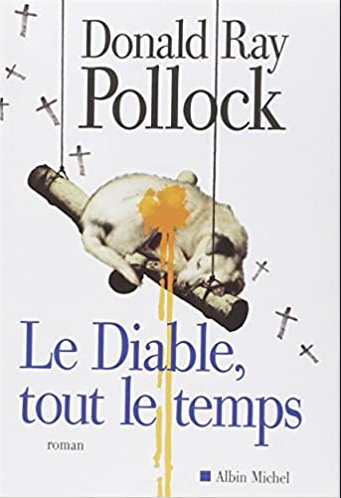 donald ray pollock,le diable tout le temps,abin michel,ohio,rêve américain