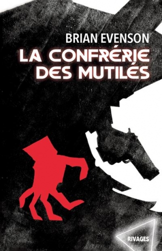 la confrérie des mutilés,membre fantôme,brian evenson,éditions rivages imaginaire