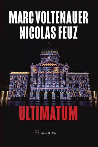 joël dicker,marc voltenauer,nicolas feuz,le roman de marceau miller,rosie & wolfe,la martinière,istya & cie,la très catastrophique visite du zoo,ultimatum