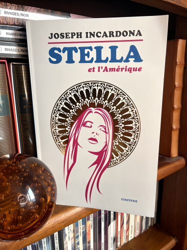 joseph incardona,stella et l'amérique,éditions finitude