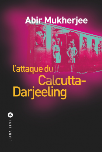 Abir Mukherjee, l'attaque du Calcutta Darjeeling, éditions liana levi