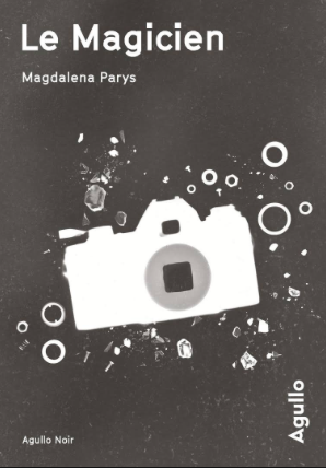 magdalena parys, le magicien, éditions agullo