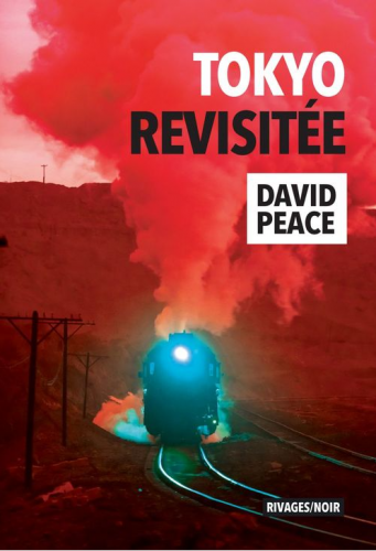 david peace,tokyo revisitée,rivages noir