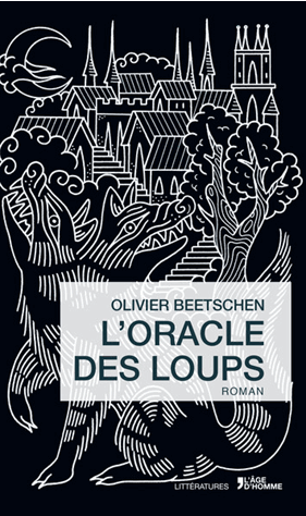 olivier beetschen, l'oracle des loups, éditions l'âge d'homme