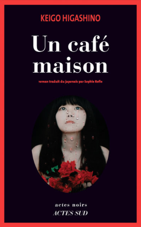 keigo higashino,un cafe maison,polar japonais,actes noirs