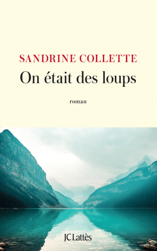 Sandrine Collette, on était des loups, Jean-Claude lattès