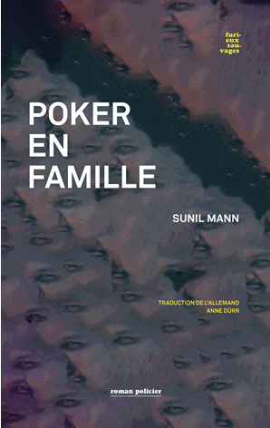 sunil mann, poker en famille, éditions des furieux sauvages, Zürich, oberland bernois, madrid