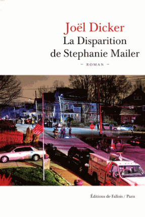 joël dicker,la disparition de stéphanie mailer, éditions de fallois