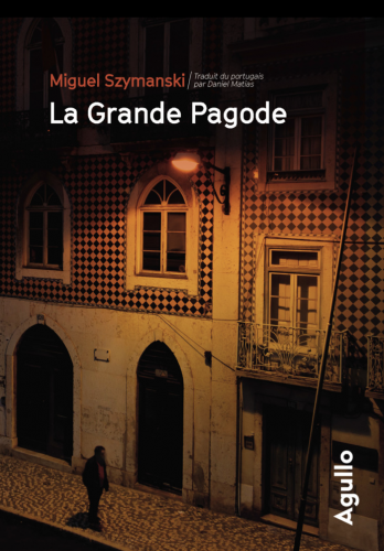 éditions Agullo, la grande pagode, miguel szymański