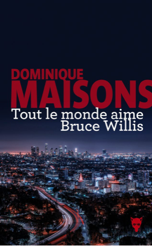 dominique maisons, tout le monde aime bruce willis, éditions La Martinière