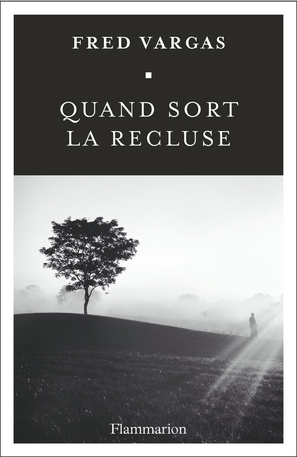 fred vargas, éditions flammarion, adamsberg, quand sort la recluse