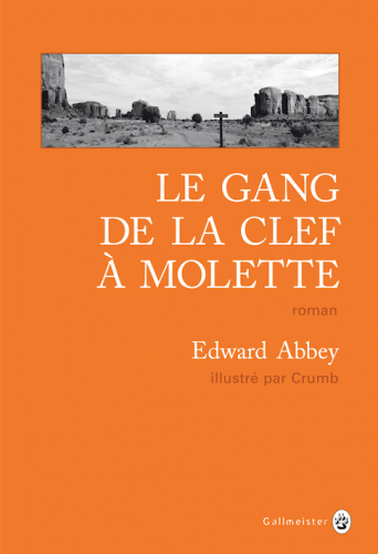 edward abbey,le gang de la clef a molette,gallmeister,robert crumb,désert,écologie