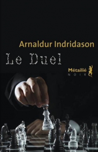 arnaldur indridason, Le duel, echecs, bobby fischer, Arnaldur, Marion Briem