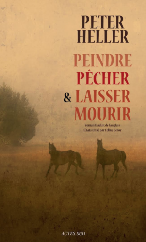 Actes Sud, Peter Heller, Peindre pêcher & laisser mourir, nature writing