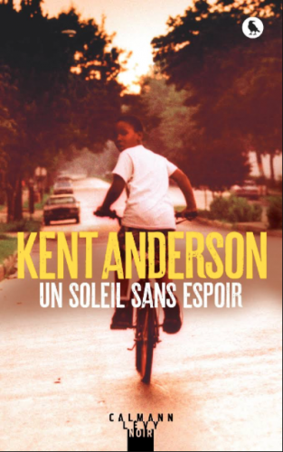 kent anderson, un soleil sans espoir, éditions Calmann-Lévy