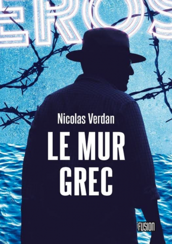 nicolas verlan, le mur grec, éditions l’atalante, collection fusion