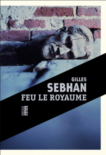 gilles sebhan,feu le royaume,éditions du rouergue