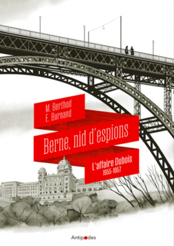 Berne nid d’espions, éditions antipodes, Eric burnand, Matthieu berthod