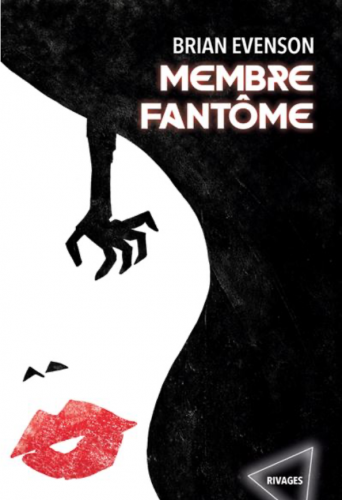 la confrérie des mutilés,membre fantôme,brian evenson,éditions rivages imaginaire