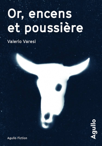 valerio varesi,or encens et poussière,agullo éditions