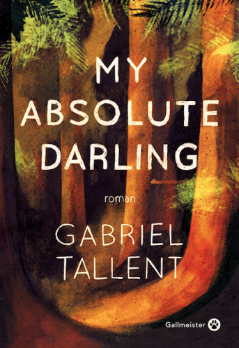 gabriel tallent,my absolute darling,éditions gallmeister