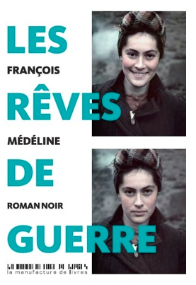 françois médecine, les rêves de guerre, la manufacture des livres, 