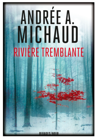 andrée a michaud, rivière tremblante, éditions rivages