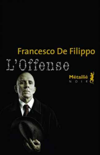 l'offense,francesco de filippo,mafia,naples,camorra,christian lovis,les hommes de l'antimafia