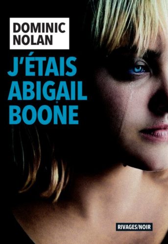 dominic nolan,j'étais abigail boone,rivages noir,polar,thriller psychologique,amnésie,premier roman,chronique,critique,polar britannique