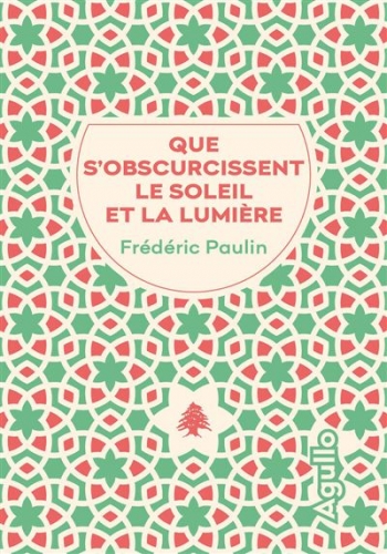 frédéric paulin,que s’obscurcissent les soleil et la terre,éditions agullo